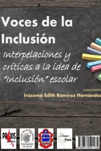 Voces de la inclusión : Interpelaciones y críticas a la idea de Inclusión escolar